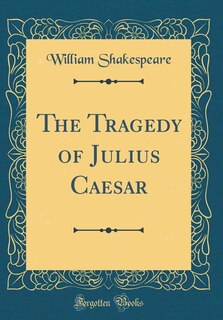 Couverture_The Tragedy of Julius Caesar (Classic Reprint)