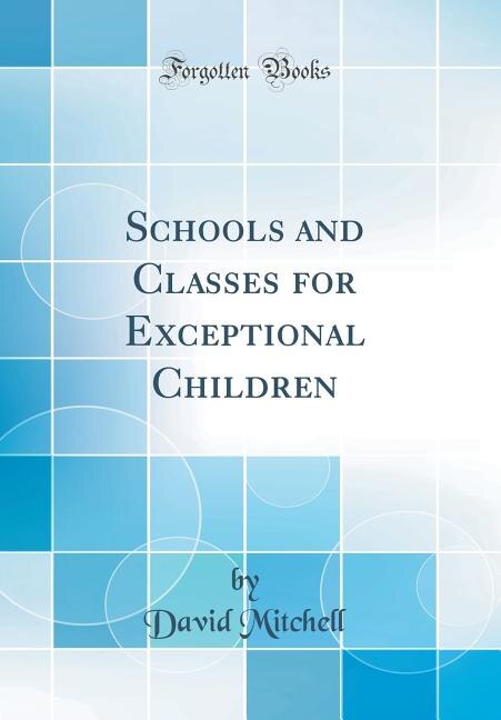 Schools and Classes for Exceptional Children (Classic Reprint)