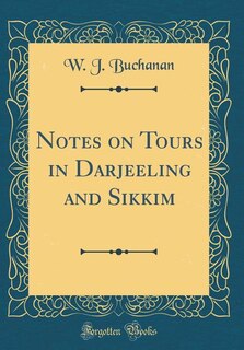 Couverture_Notes on Tours in Darjeeling and Sikkim (With Map) (Classic Reprint)