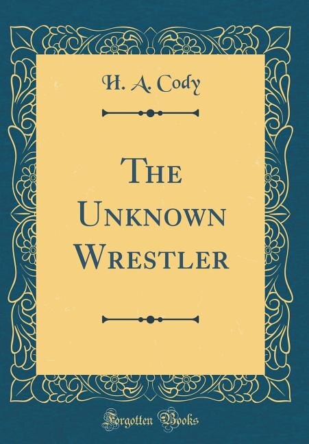 Couverture_The Unknown Wrestler (Classic Reprint)