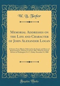Front cover_Memorial Addresses on the Life and Character of John Alexander Logan
