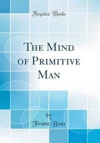 Couverture_The Mind of Primitive Man (Classic Reprint)