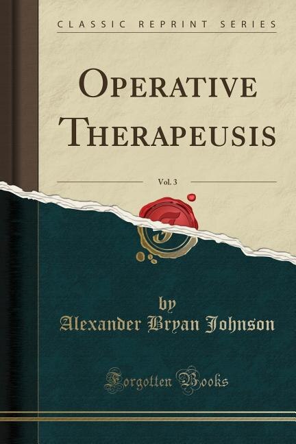 Operative Therapeusis, Vol. 3 (Classic Reprint)