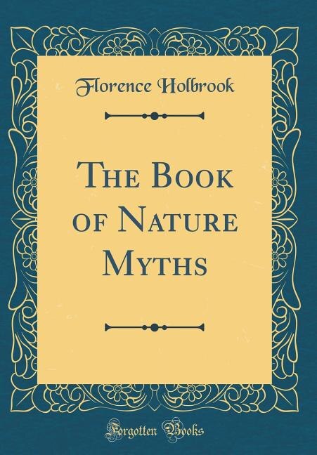 The Book of Nature Myths (Classic Reprint)