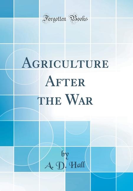 Agriculture After the War (Classic Reprint)