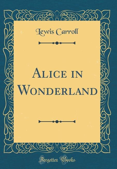 Couverture_Alice in Wonderland (Classic Reprint)