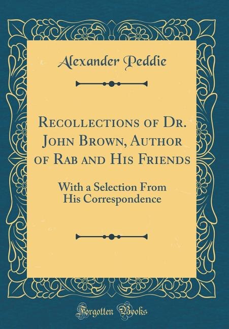 Front cover_Recollections of Dr. John Brown, Author of Rab and His Friends
