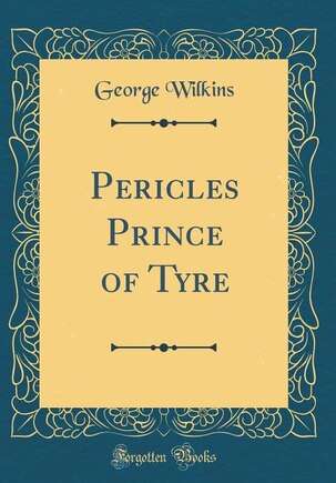 Pericles Prince of Tyre (Classic Reprint)