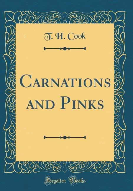 Carnations and Pinks (Classic Reprint)
