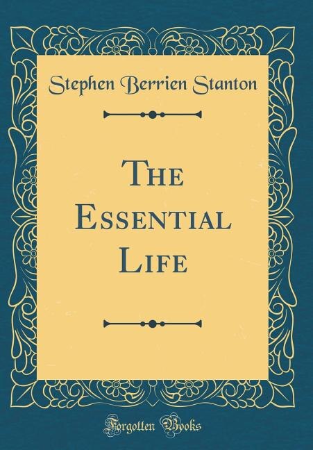 Front cover_The Essential Life (Classic Reprint)