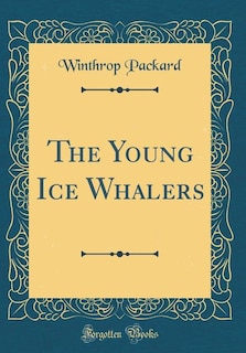 Front cover_The Young Ice Whalers (Classic Reprint)