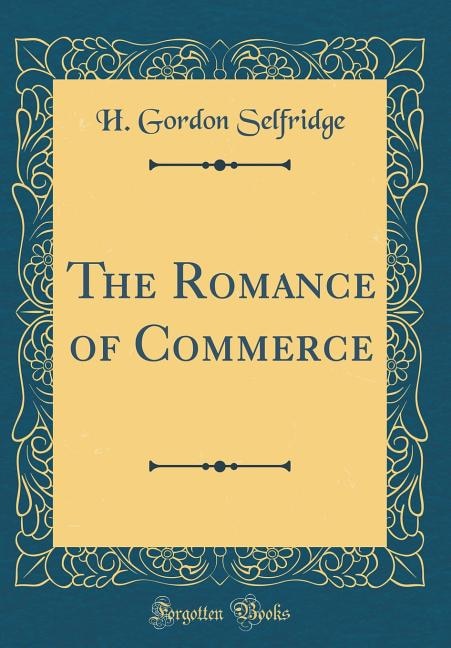 Front cover_The Romance of Commerce (Classic Reprint)