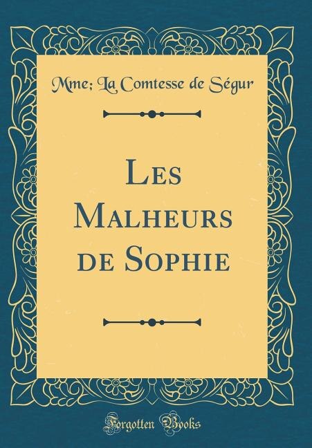 Couverture_Les Malheurs de Sophie (Classic Reprint)