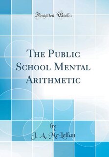The Public School Mental Arithmetic (Classic Reprint)