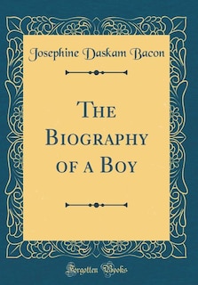 Couverture_The Biography of a Boy (Classic Reprint)