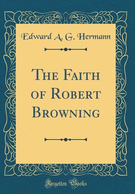 Front cover_The Faith of Robert Browning (Classic Reprint)