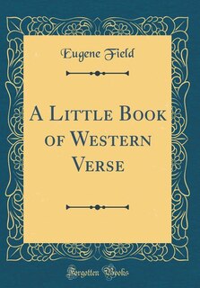 Front cover_A Little Book of Western Verse (Classic Reprint)