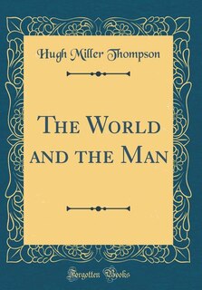 The World and the Man (Classic Reprint)