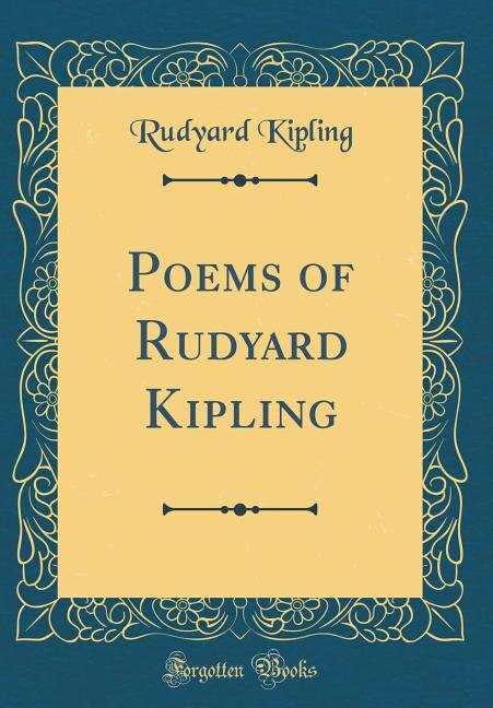 Poems of Rudyard Kipling (Classic Reprint)