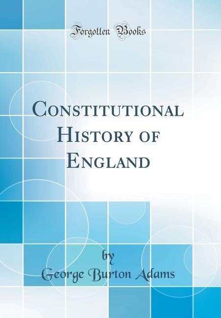 Constitutional History of England (Classic Reprint)