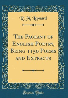 Couverture_The Pageant of English Poetry, Being 1150 Poems and Extracts (Classic Reprint)
