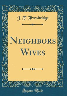 Front cover_Neighbors Wives (Classic Reprint)