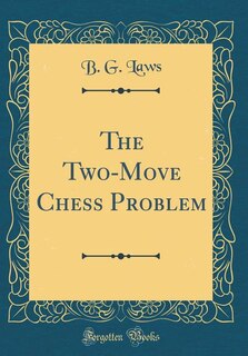 Couverture_The Two-Move Chess Problem (Classic Reprint)