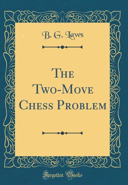 Couverture_The Two-Move Chess Problem (Classic Reprint)