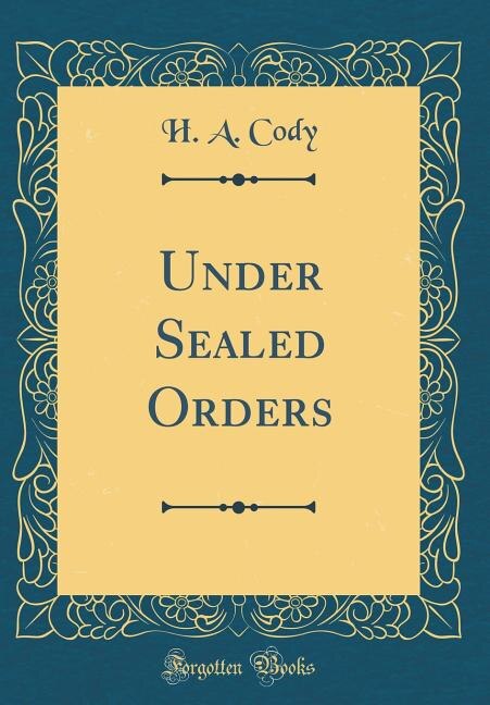 Under Sealed Orders (Classic Reprint)
