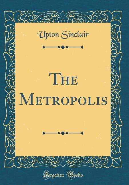 The Metropolis (Classic Reprint)