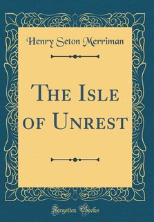 The Isle of Unrest (Classic Reprint)