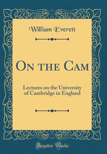 On the Cam: Lectures on the University of Cambridge in England (Classic Reprint)