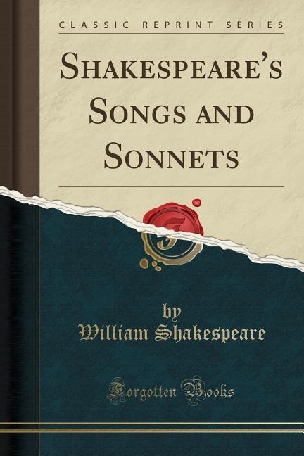 Shakespeare's Songs and Sonnets (Classic Reprint)