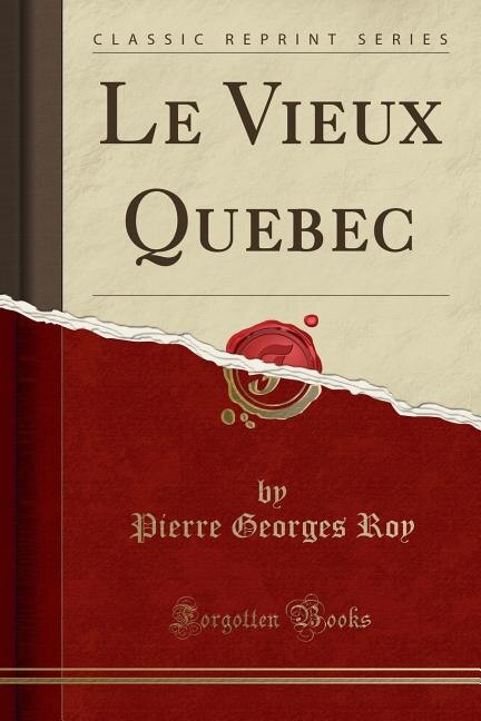 Front cover_Le Vieux Quebec (Classic Reprint)
