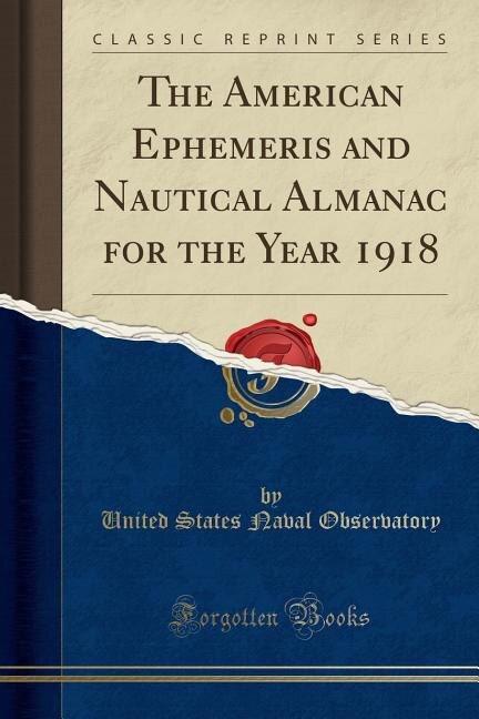 The American Ephemeris and Nautical Almanac for the Year 1918 (Classic Reprint)