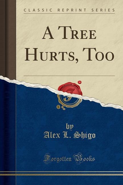 Couverture_A Tree Hurts, Too (Classic Reprint)
