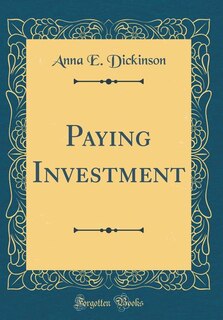 Paying Investment (Classic Reprint)