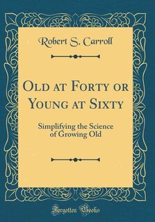 Front cover_Old at Forty or Young at Sixty
