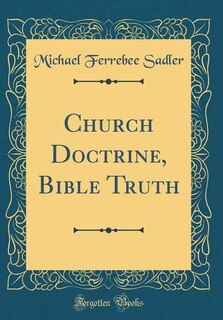 Couverture_Church Doctrine, Bible Truth (Classic Reprint)