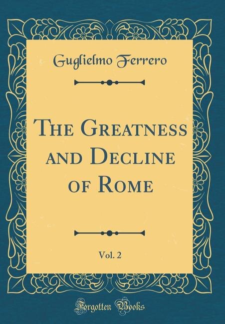 The Greatness and Decline of Rome, Vol. 2 (Classic Reprint)