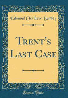 Front cover_Trent's Last Case (Classic Reprint)