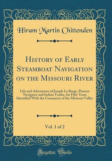 Couverture_History of Early Steamboat Navigation on the Missouri River, Vol. 1 of 2