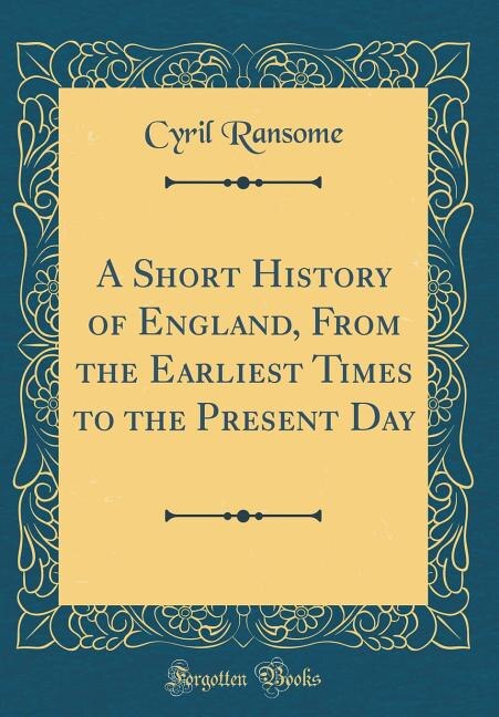 Couverture_A Short History of England, From the Earliest Times to the Present Day (Classic Reprint)