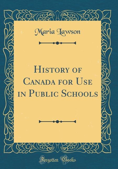 Front cover_History of Canada for Use in Public Schools (Classic Reprint)