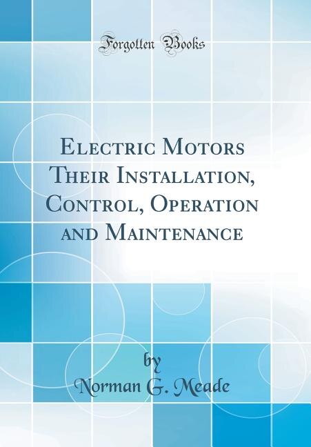 Couverture_Electric Motors Their Installation, Control, Operation and Maintenance (Classic Reprint)