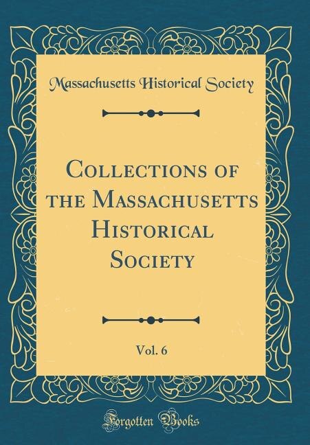 Couverture_Collections of the Massachusetts Historical Society, Vol. 6 (Classic Reprint)