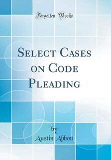 Front cover_Select Cases on Code Pleading (Classic Reprint)
