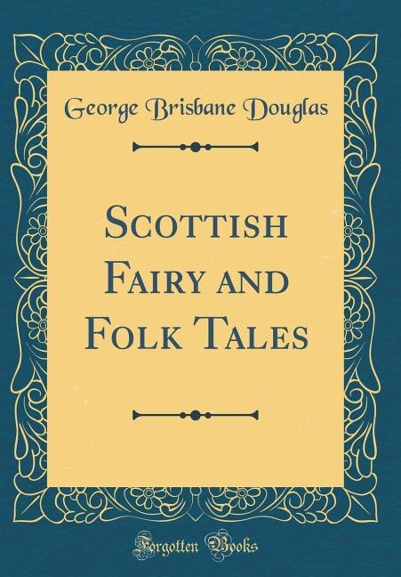 Scottish Fairy and Folk Tales (Classic Reprint)