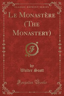 Front cover_Le Monast&egrave;re (The Monastery) (Classic Reprint)