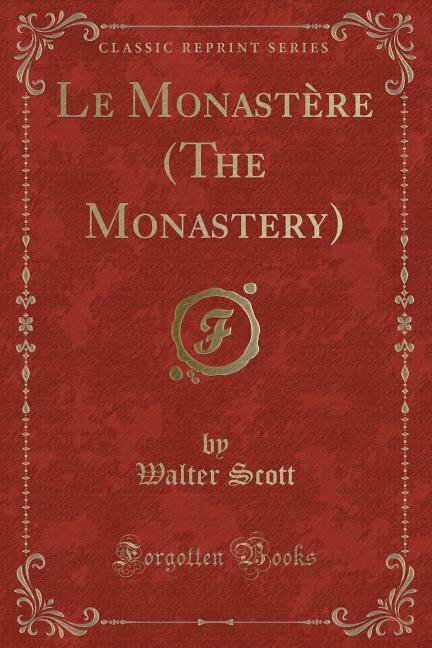 Front cover_Le Monast&egrave;re (The Monastery) (Classic Reprint)